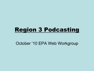 Region 3 Podcasting
