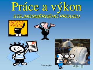 Práce a výkon STEJNOSMĚRNÉHO PROUDU