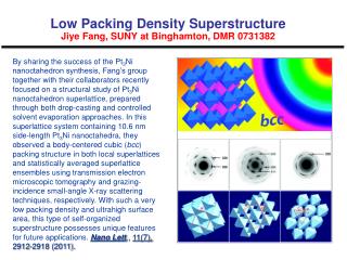 Low Packing Density Superstructure Jiye Fang, SUNY at Binghamton, DMR 0731382