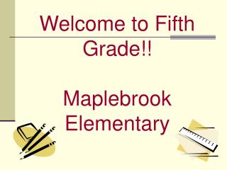 Welcome to Fifth Grade!! Maplebrook Elementary