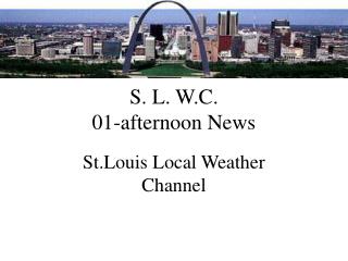 S. L. W.C. 01-afternoon News