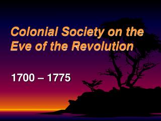 Colonial Society on the Eve of the Revolution