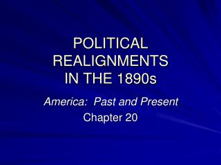 POLITICAL REALIGNMENTS IN THE 1890s