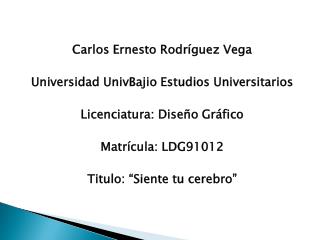 Carlos Ernesto Rodríguez Vega Universidad UnivBajio Estudios Universitarios