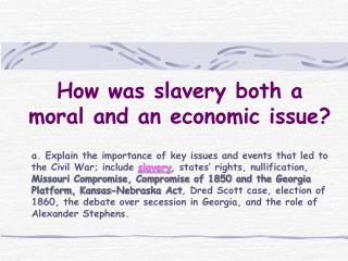 How was slavery both a moral and an economic issue?