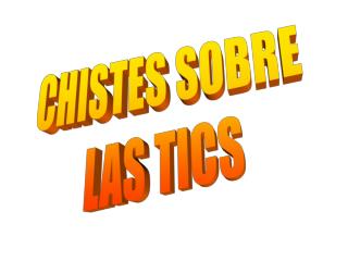 CHISTES SOBRE LAS TICS
