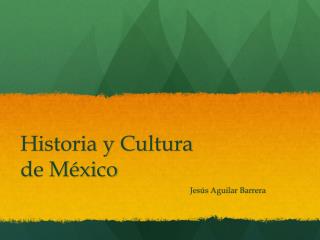 Historia y Cultura de México