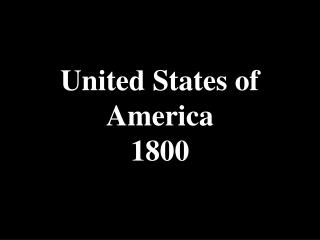 United States of America 1800