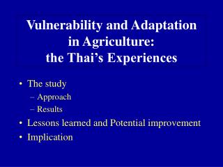 Vulnerability and Adaptation in Agriculture: the Thai’s Experiences