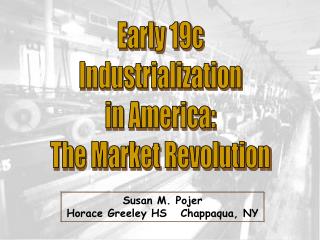 Early 19c Industrialization in America: The Market Revolution