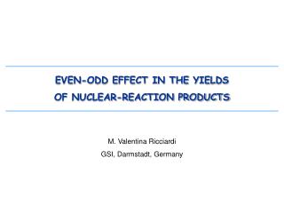 EVEN-ODD EFFECT IN THE YIELDS OF NUCLEAR-REACTION PRODUCTS