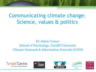 Communicating climate change: Science, values &amp; politics