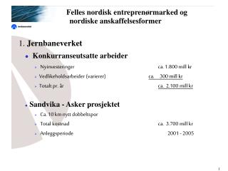 1. Jernbaneverket Konkurranseutsatte arbeider Nyinvesteringer									ca. 1.800 mill kr