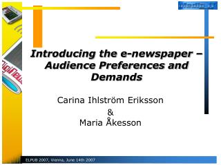 Introducing the e-newspaper – Audience Preferences and Demands