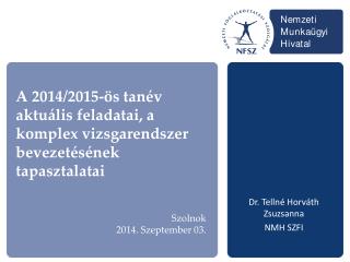 A 2014/2015-ös tanév aktuális feladatai, a komplex vizsgarendszer bevezetésének tapasztalatai