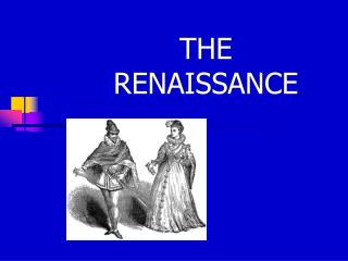 THE RENAISSANCE