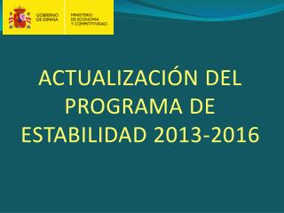 ACTUALIZACIÓN DEL PROGRAMA DE ESTABILIDAD 2013-2016