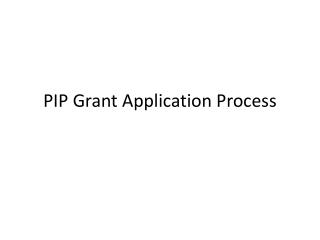 PIP Grant Application Process