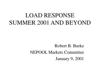 LOAD RESPONSE SUMMER 2001 AND BEYOND