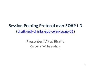 Session Peering Protocol over SOAP I-D ( draft -ietf-drinks- spp- over- soap-01 )