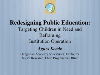 Redesigning Public Education: Targeting Children in Need and Reframing Institution Operation