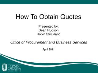 How To Obtain Quotes Presented by: Dean Hudson Robin Strickland