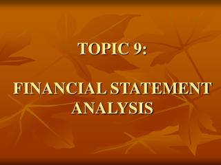 TOPIC 9: FINANCIAL STATEMENT ANALYSIS