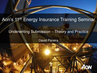 Aon’s 11 th Energy Insurance Training Seminar