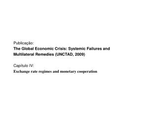Publicação: The Global Economic Crisis: Systemic Failures and Multilateral Remedies (UNCTAD, 2009)
