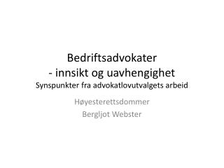 Bedriftsadvokater - innsikt og uavhengighet Synspunkter fra advokatlovutvalgets arbeid