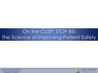 On the CUSP: STOP BSI The Science of Improving Patient Safety