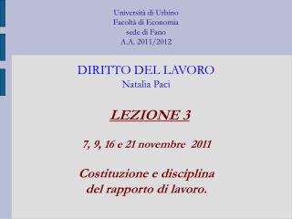 LEZIONE 3 7, 9, 16 e 21 novembre 2011 Costituzione e disciplina del rapporto di lavoro.