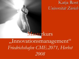 Maste rkurs „Innovationsmanagement“ Friedrichshafen CME.2071, Herbst 2008