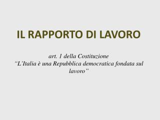 IL RAPPORTO DI LAVORO art. 1 della Costituzione