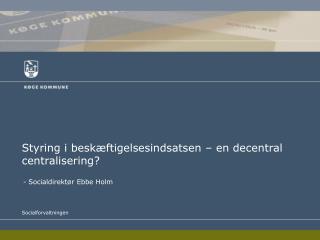 Styring i beskæftigelsesindsatsen – en decentral centralisering?