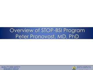 Overview of STOP-BSI Program Peter Pronovost, MD, PhD