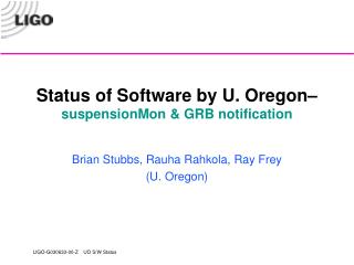 Status of Software by U. Oregon– suspensionMon &amp; GRB notification