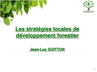 Les stratégies locales de développement forestier Jean-Luc GUITTON