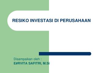 RESIKO INVESTASI DI PERUSAHA AN