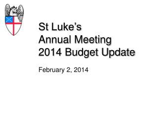 St Luke’s Annual Meeting 2014 Budget Update