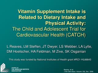 L Reaves, LM Steffen, JT Dwyer, LS Webber, LA Lytle, DM Hoelscher, HA Feldman, M Zive, SK Osganian