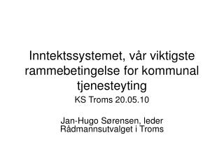Inntektssystemet, vår viktigste rammebetingelse for kommunal tjenesteyting