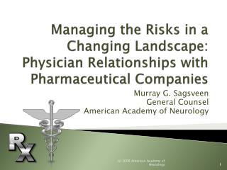 Managing the Risks in a Changing Landscape: Physician Relationships with Pharmaceutical Companies