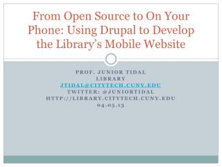 From Open Source to On Your Phone: Using Drupal to Develop the Library’s Mobile Website