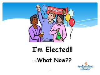 I’m Elected!! …What Now??