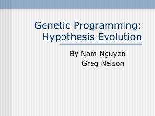 Genetic Programming: Hypothesis Evolution