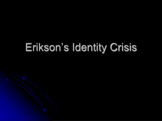 Erikson’s Identity Crisis