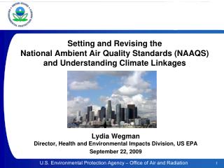 Lydia Wegman Director, Health and Environmental Impacts Division, US EPA September 22, 2009