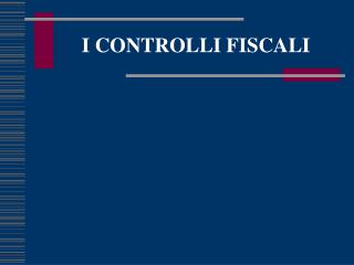 I CONTROLLI FISCALI