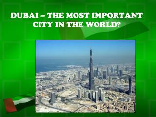 DUBAI – THE MOST IMPORTANT CITY IN THE WORLD?